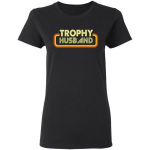 Trophy Husband Shirt 17