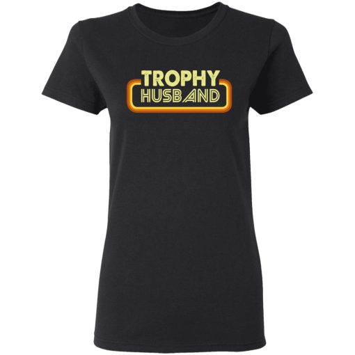 Trophy Husband Shirt 2