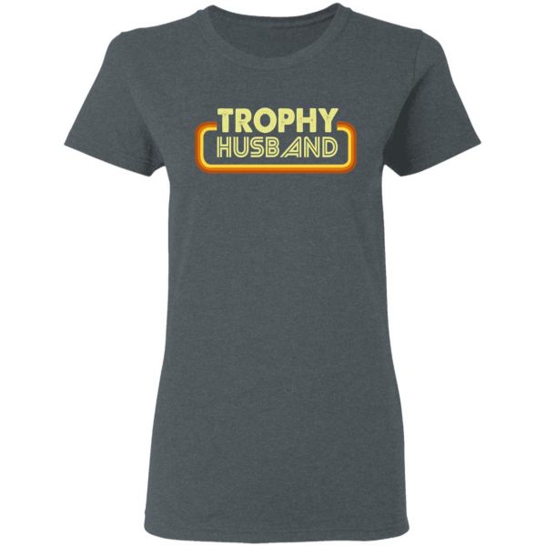 Trophy Husband Shirt 6