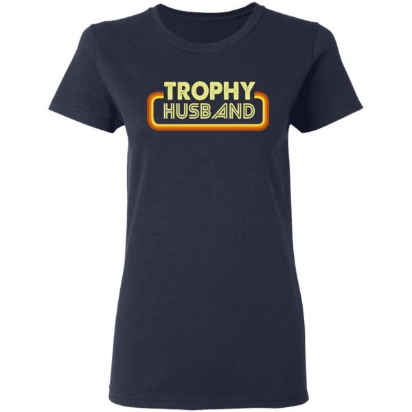 Trophy Husband Shirt 7