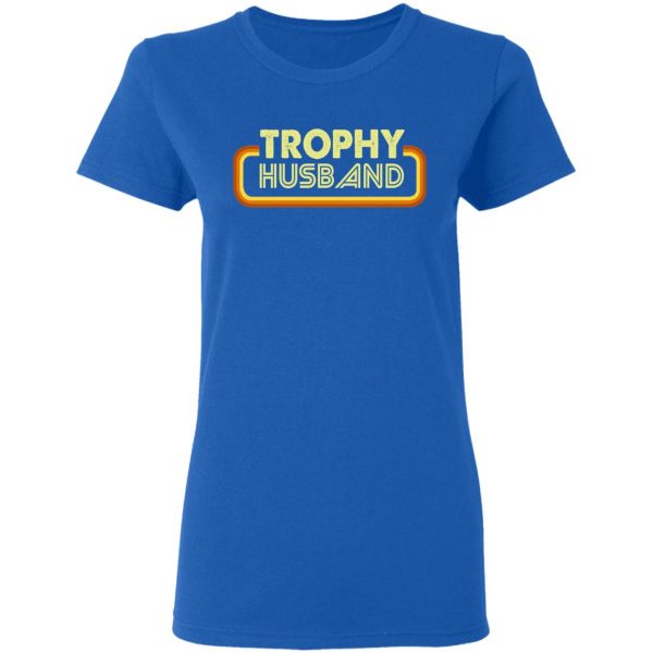Trophy Husband Shirt 8