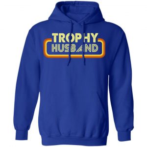 Trophy Husband Shirt 25