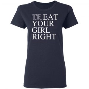 Treat Your Girl Right Shirt 19