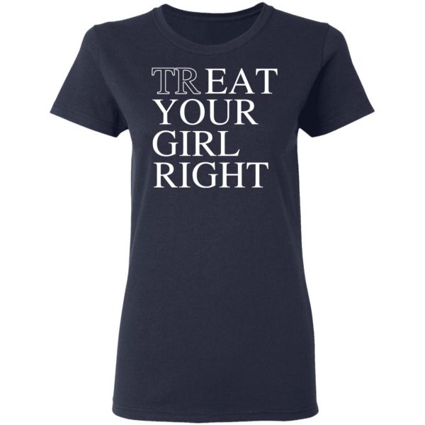 Treat Your Girl Right Shirt 7