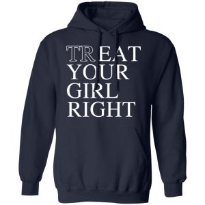 Treat Your Girl Right Shirt 23