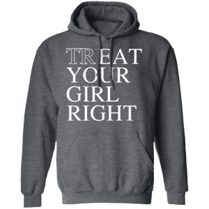 Treat Your Girl Right Shirt 24