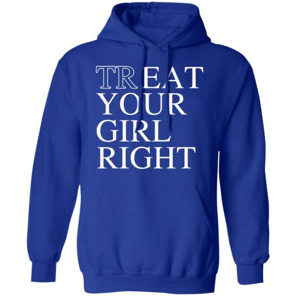 Treat Your Girl Right Shirt 13