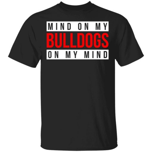 Mind On My Bulldogs On My Mind Shirt