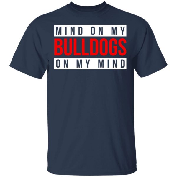 Mind On My Bulldogs On My Mind Shirt 3