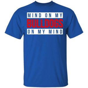 Mind On My Bulldogs On My Mind Shirt 16