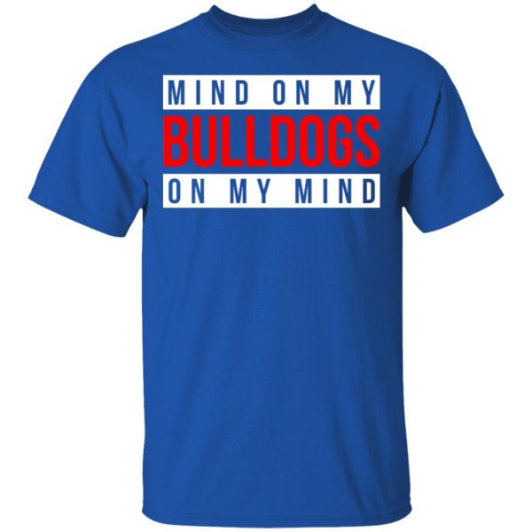 Mind On My Bulldogs On My Mind Shirt 4