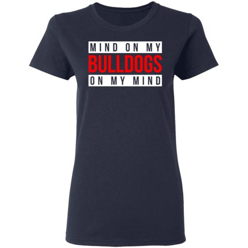 Mind On My Bulldogs On My Mind Shirt 7