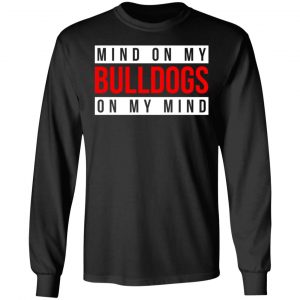 Mind On My Bulldogs On My Mind Shirt 21