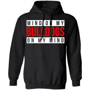 Mind On My Bulldogs On My Mind Shirt 22