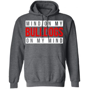 Mind On My Bulldogs On My Mind Shirt 24