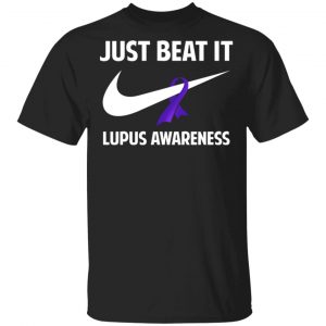 Just Beat It Lupus Awareness Shirt Awareness