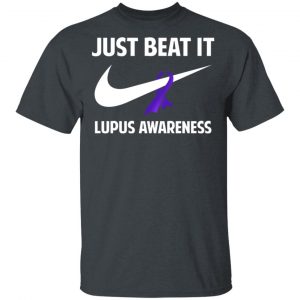 Just Beat It Lupus Awareness Shirt Awareness 2