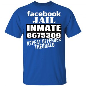 Facebook Jail Inmate 8675309 Repeat Offender Theobald Shirt Branded