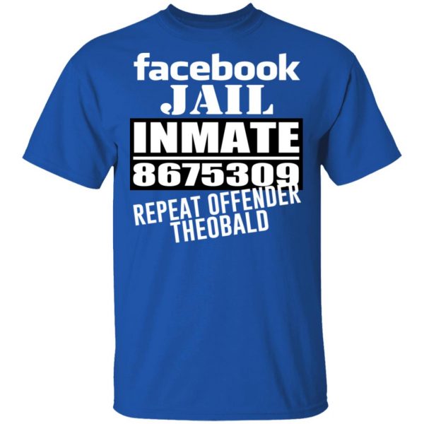 Facebook Jail Inmate 8675309 Repeat Offender Theobald Shirt 1