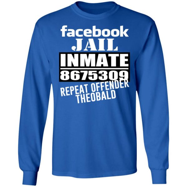 Facebook Jail Inmate 8675309 Repeat Offender Theobald Shirt 3