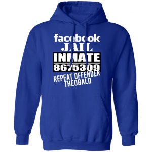 Facebook Jail Inmate 8675309 Repeat Offender Theobald Shirt 7