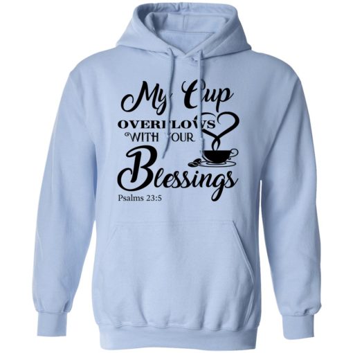 My Cup Overflows With Your Blessings Psalm 23 5 Shirt - Image 12