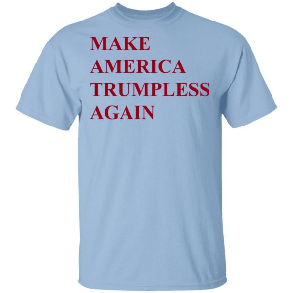 Make America Trumpless Again Shirt 1