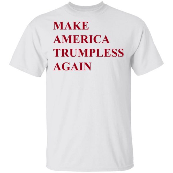 Make America Trumpless Again Shirt 2