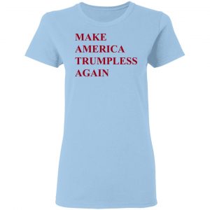 Make America Trumpless Again Shirt 7