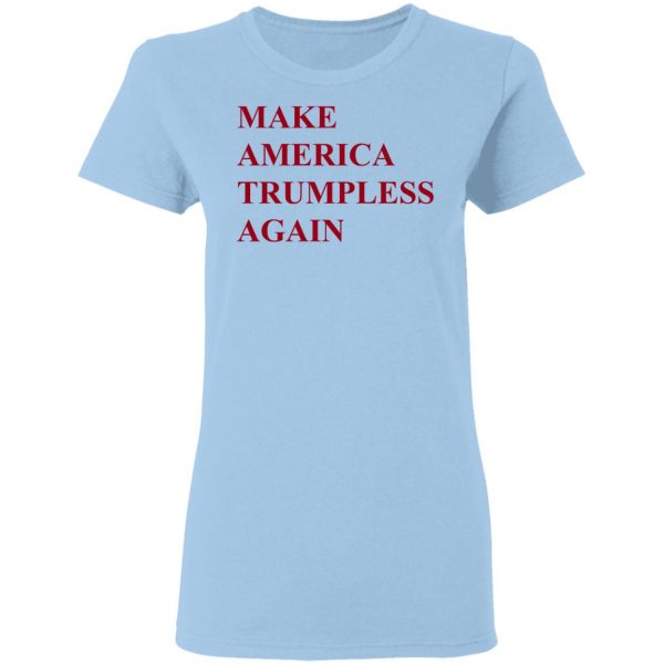 Make America Trumpless Again Shirt 4