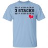 Keep Your Heart 3 Stacks Shirt Funny Quotes