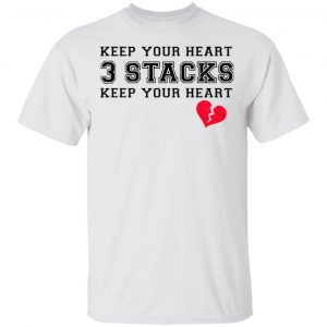 Keep Your Heart 3 Stacks Shirt Funny Quotes 2