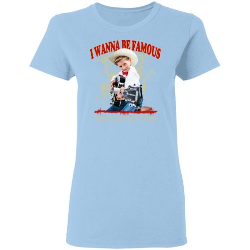 I Wanna Be Famous For Lovin You Mason Ramsey Shirt 4