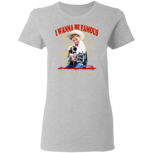 I Wanna Be Famous For Lovin You Mason Ramsey Shirt 6