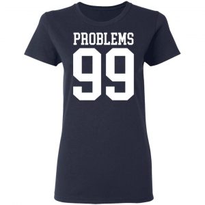 Jay Z 99 Problems Shirt 19