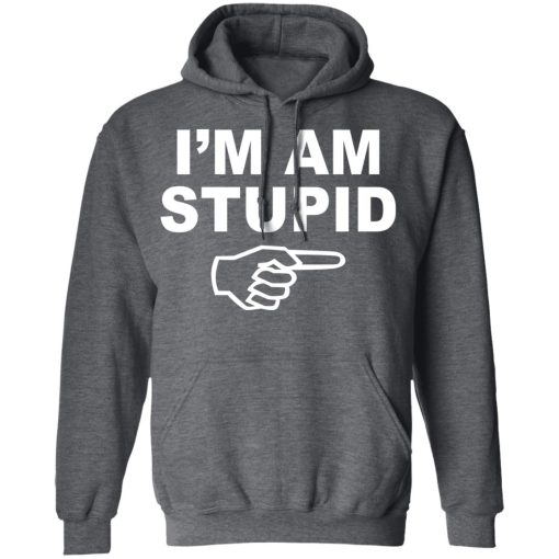 I'm Am Stupid Shirt - Image 12