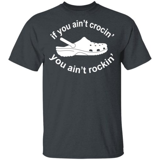 If You Ain't Crocin' You Ain't Rockin' Shirt - Image 2