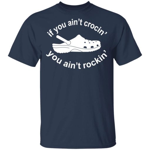 If You Ain't Crocin' You Ain't Rockin' Shirt - Image 3