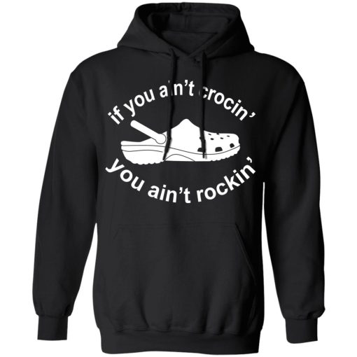 If You Ain't Crocin' You Ain't Rockin' Shirt - Image 10