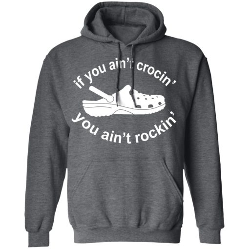 If You Ain't Crocin' You Ain't Rockin' Shirt - Image 12