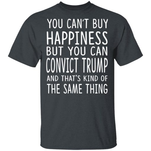 You Can Convict Trump And That's Kind of The Same Thing Shirt 2