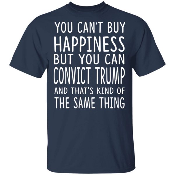 You Can Convict Trump And That’s Kind of The Same Thing Shirt Apparel 5