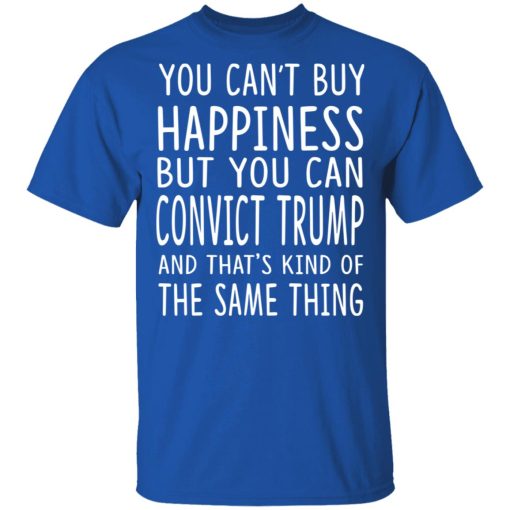 You Can Convict Trump And That's Kind of The Same Thing Shirt 4