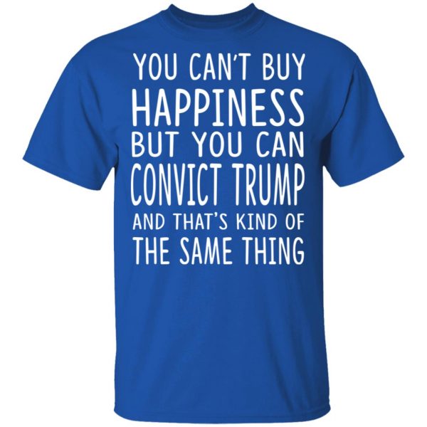 You Can Convict Trump And That’s Kind of The Same Thing Shirt Apparel 6