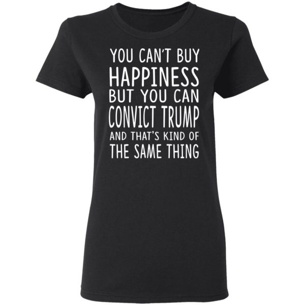 You Can Convict Trump And That’s Kind of The Same Thing Shirt Apparel 7