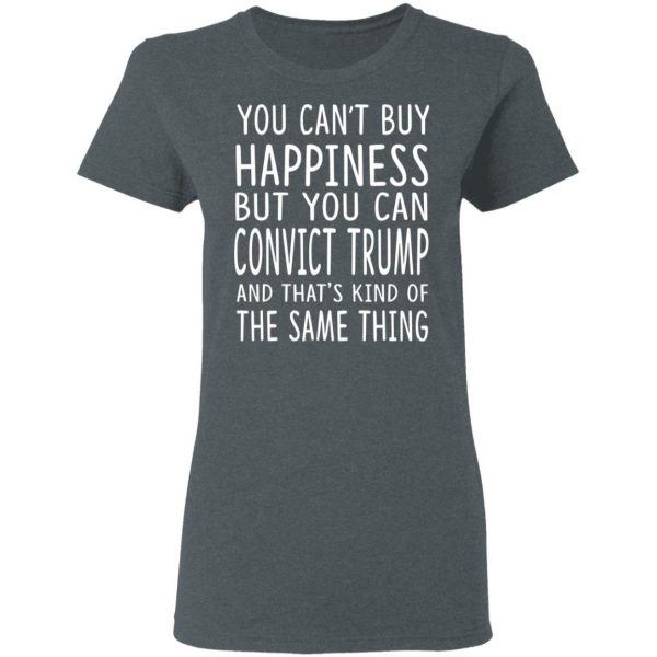 You Can Convict Trump And That’s Kind of The Same Thing Shirt Apparel 8
