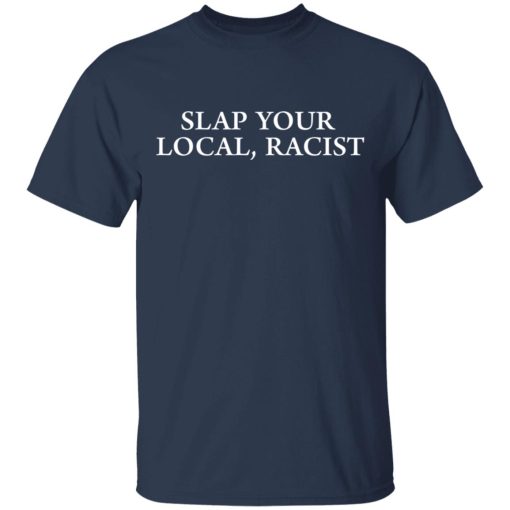 Slap Your Local Racist Shirt - Image 3