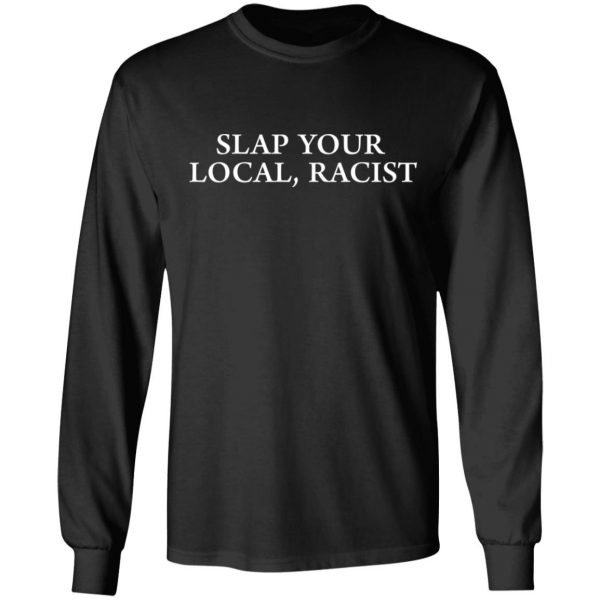 Slap Your Local Racist Shirt 9