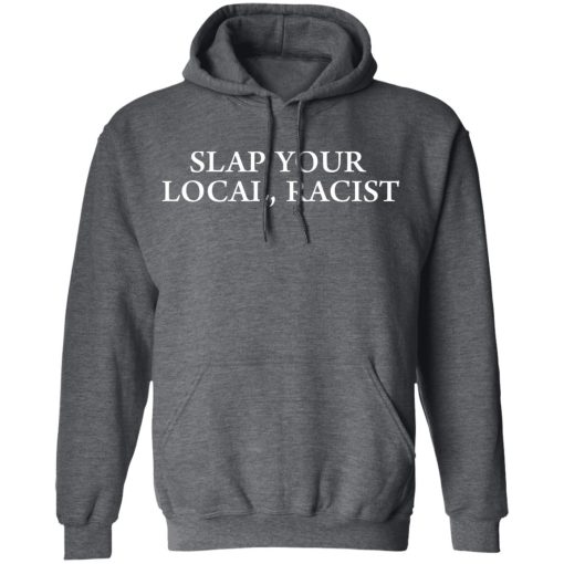 Slap Your Local Racist Shirt 12