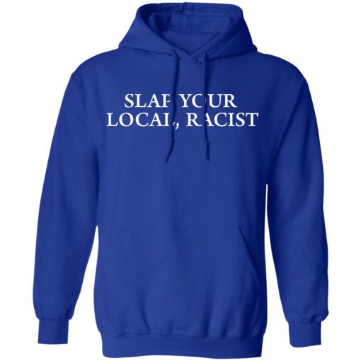 Slap Your Local Racist Shirt - Image 13